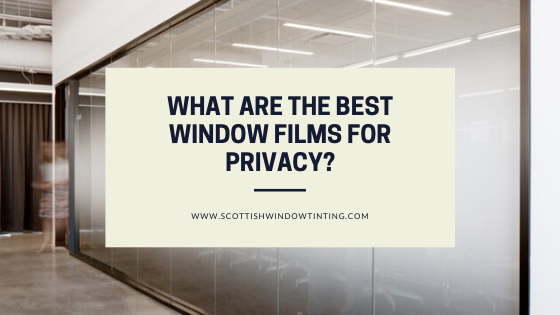 What Are the Best Window Films for Privacy?