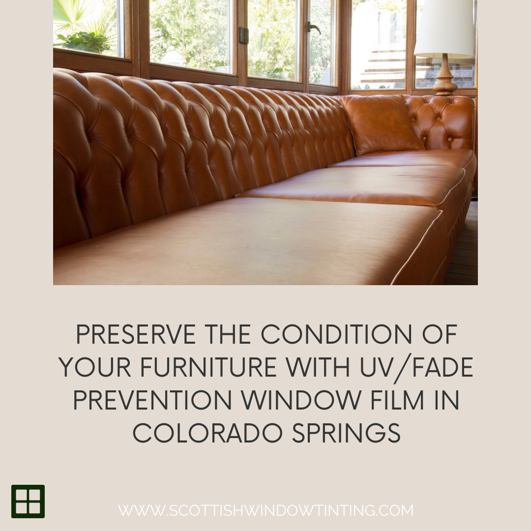 Preserve the Condition of Your Furniture with UV/Fade Prevention Window Film in Colorado Springs