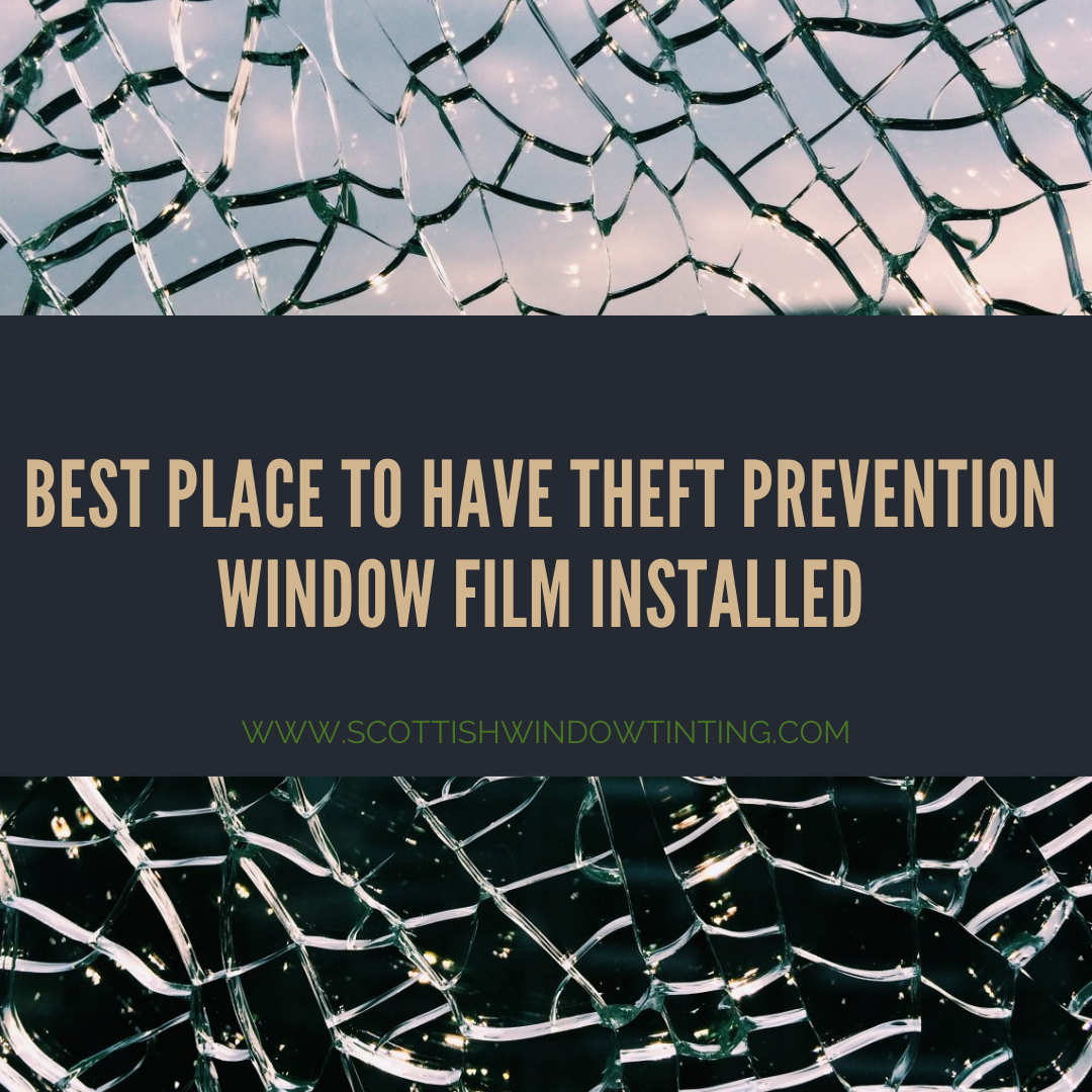 Best Place to Have Theft Prevention Window Film Installed