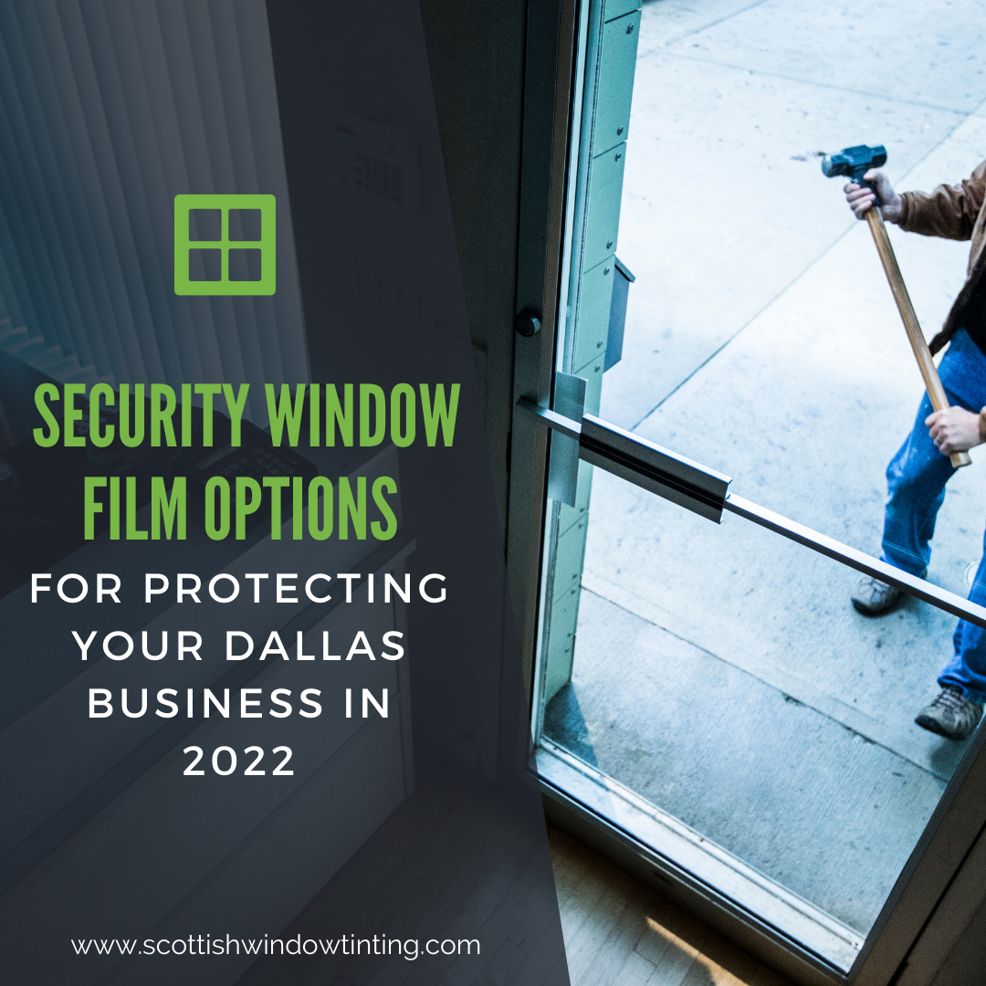 Security Window Film Options for Protecting Your Dallas Business in 2022