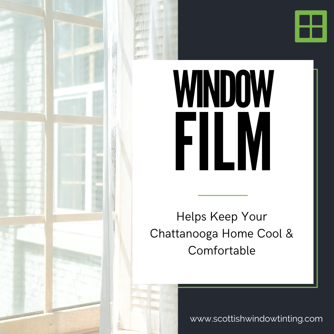 Window Film Helps Keep Your Chattanooga Home Cool & Comfortable