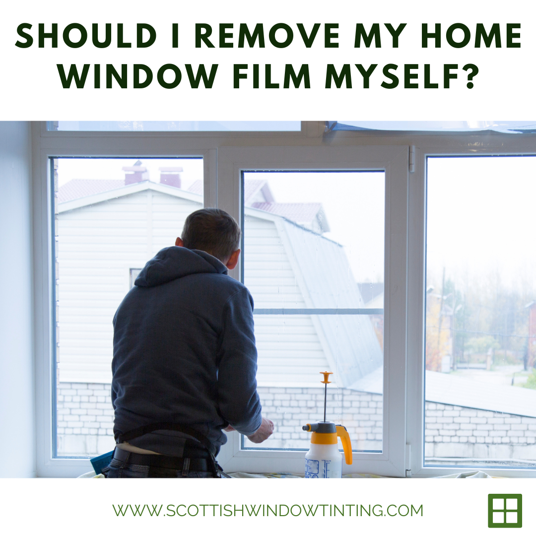 Should I remove my home window film myself?