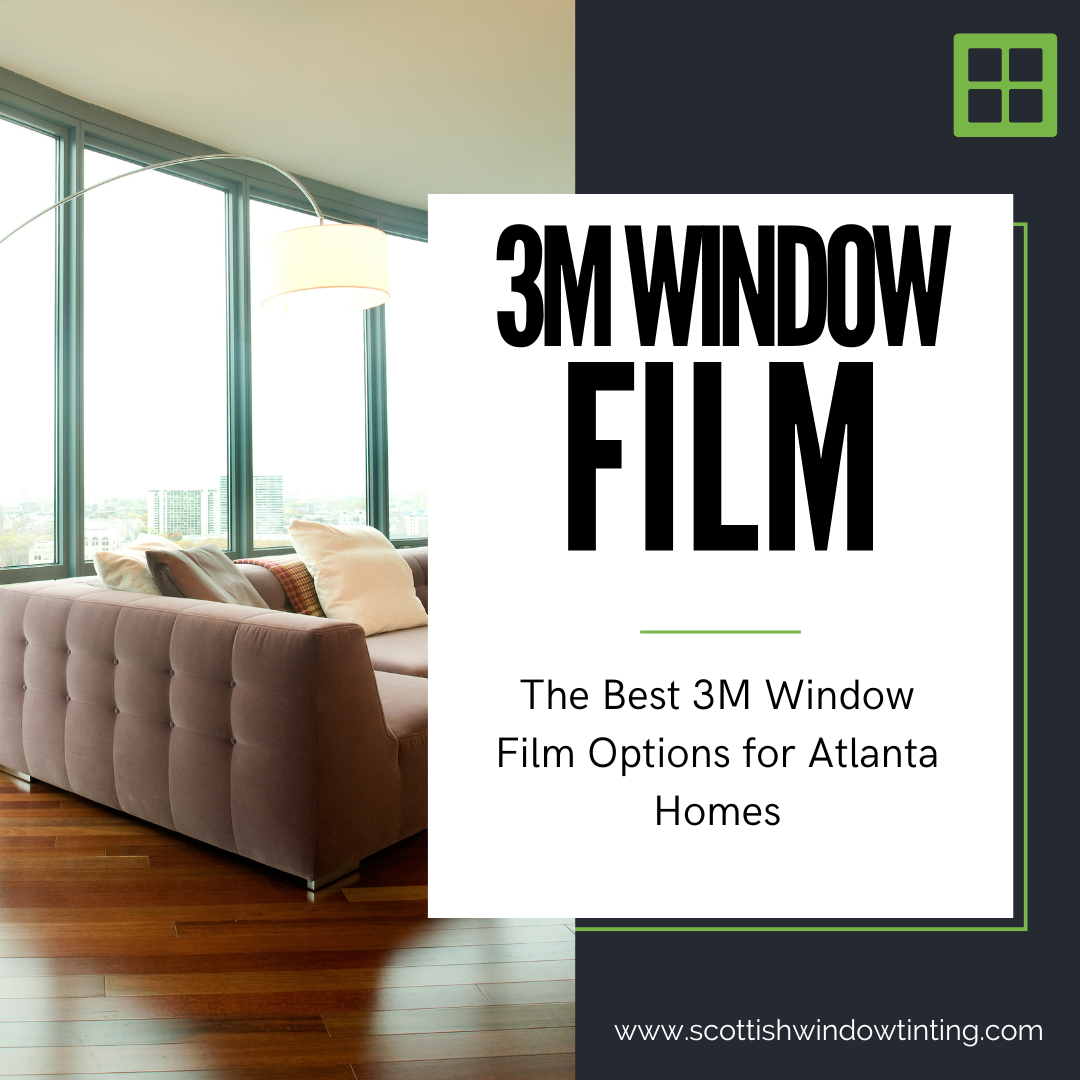 The Best 3M Window Film Options for Atlanta Homes