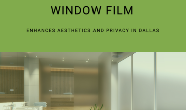 How Decorative Window Film Enhances Aesthetics and Privacy in Dallas